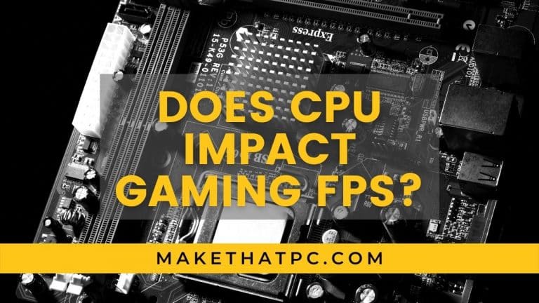 Does CPU Impact FPS? Things you should know!