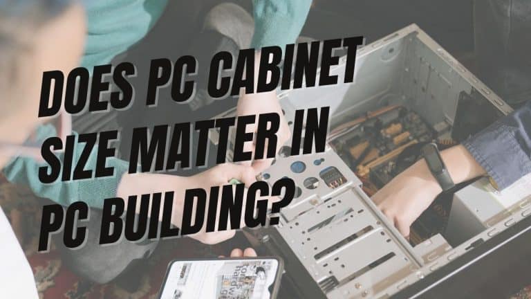 How much does PC Cabinet Size matter in PC building?