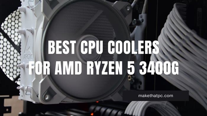 8 Best CPU Coolers for AMD Ryzen 5 3400G [2023]