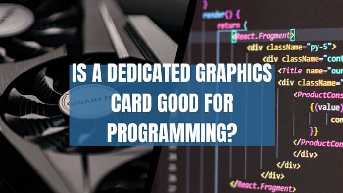 Is Dedicated Graphics Card Important for Programming?