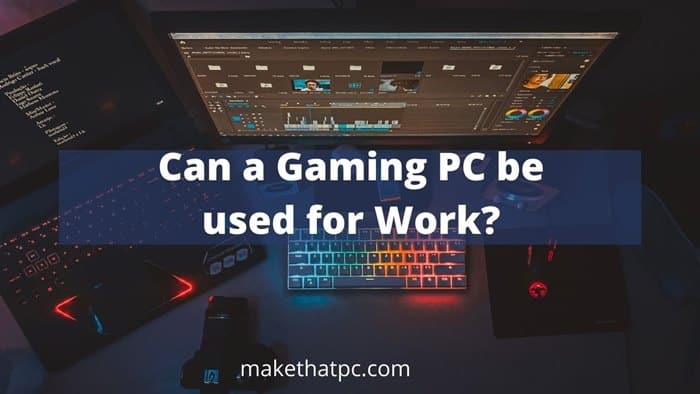 Can A Gaming PC Be Used For Work?