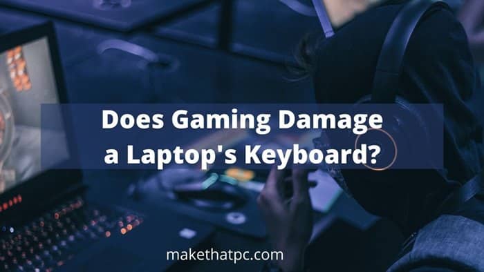 Does playing games damage a laptop keyboard?