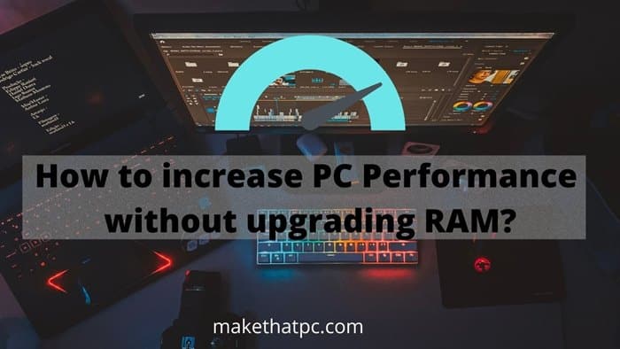 How to increase computer speed without increasing RAM?