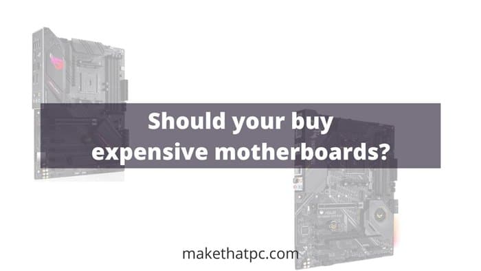 Why buy an expensive motherboard?