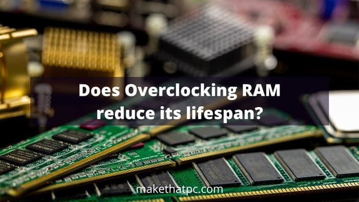 Does overclocking RAM reduce its lifespan?