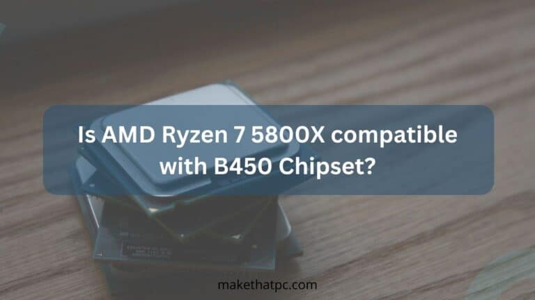 Is AMD Ryzen 7 5800X compatible with B450 Chipset?