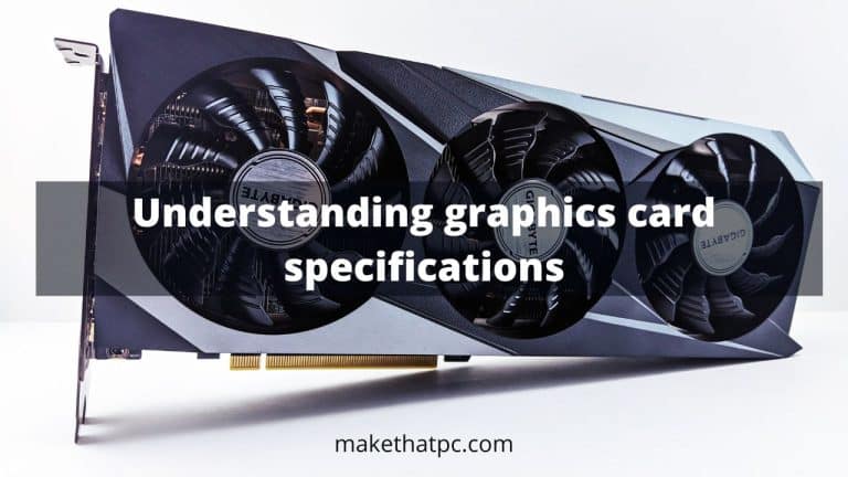 Understanding graphics card specifications: What do all those numbers mean?